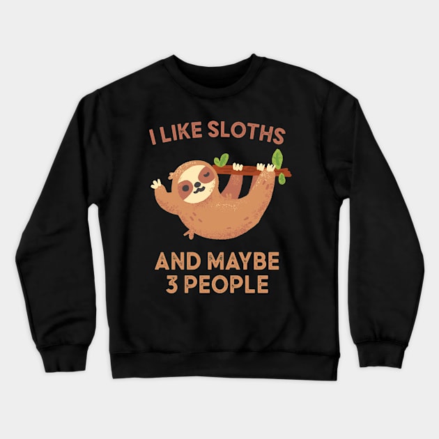 I like sloths and maybe 3 people Crewneck Sweatshirt by AdelDa